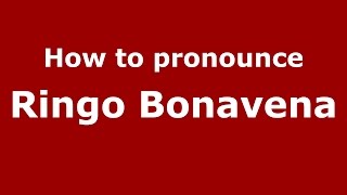 How to pronounce Ringo Bonavena