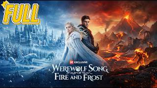 ▶️【FULL  HD】【A Werewolf Song of Fire and Fros】