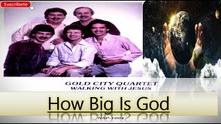 How Big Is God - Gold City Quartet (1984)