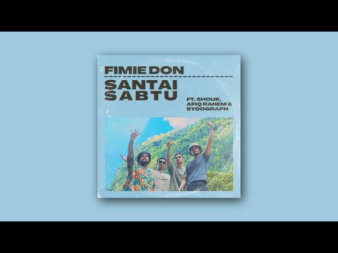 Fimie Don - Santai Sabtu ft. Shouk, Afiq Rahem & Sydograph (Official Music Video)