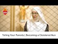 Telling your parents you're joining the cloister | Poor Clare convent