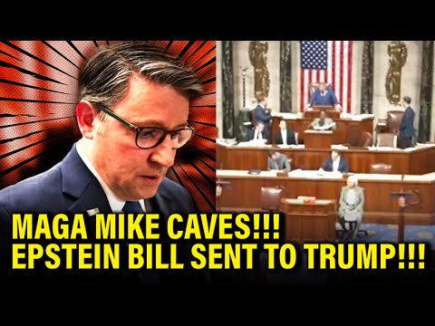 MAGA Mike CAVES as EPSTEIN BILL Sent…to TRUMP’S DESK!!!