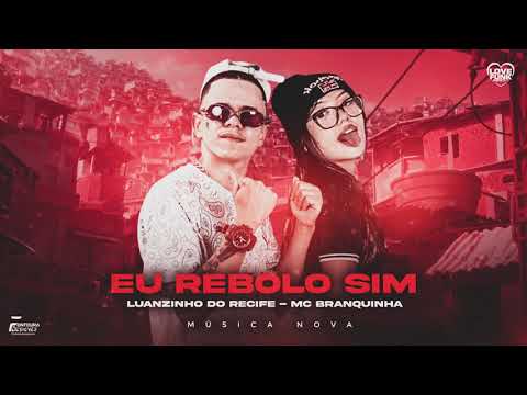 LUANZINHO DO RECIFE FEAT. MC BRANQUIHA - EU REBOLO SIM - REMIX BREGA FUNK