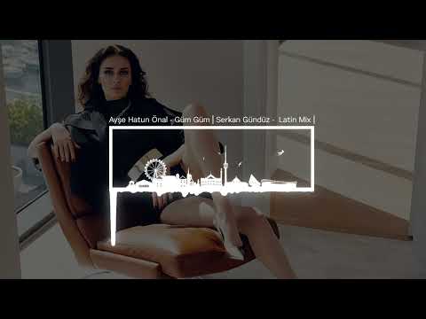 Ayse Hatun Önal - Güm Güm | Serkan Gündüz - Latin Mix |