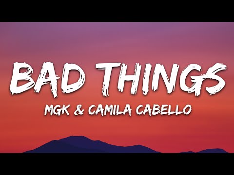 Machine Gun Kelly, Camila Cabello - Bad Things (Lyrics)