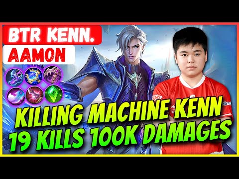 Killing Machine Kenn, 19 Kills 100K Damages [ BTR Kenn. Aamon ] Mobile Legends Gameplay And Build.