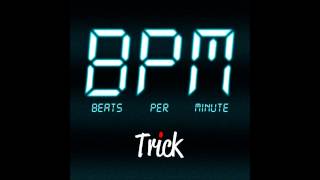 Trick - BPM (Preview)
