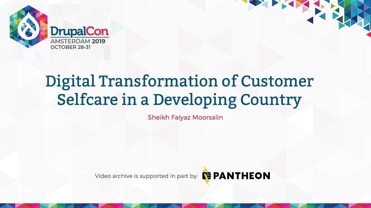 DrupalCon Amsterdam 2019: Digital Transformation of Customer Selfcare in a Developing Country
