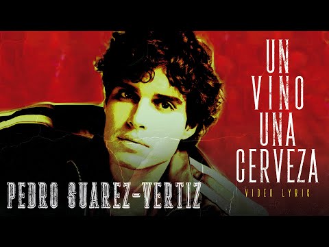 Un Vino, Una Cerveza, Pedro Suárez Vértiz – Letra Oficial