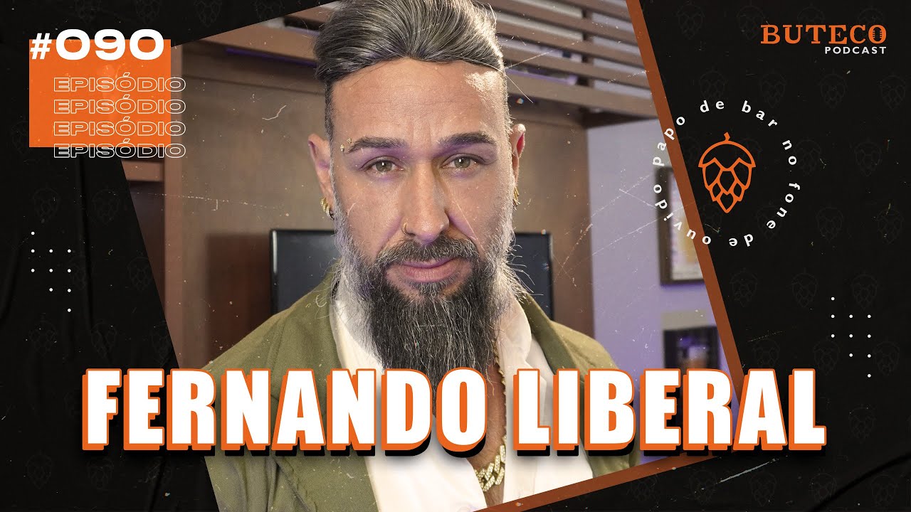 FERNANDO LIBERAL (FASCINAÇÃO, PRESENÇA MAGNÉTICA) | BUTECO PODCAST #090