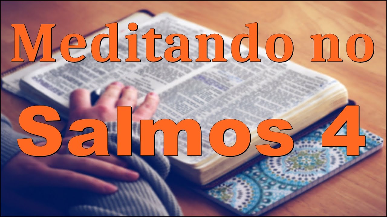 Meditando No Salmos 4 (DAVI ORA A DEUS NA SUA ANGÚSTIA)
