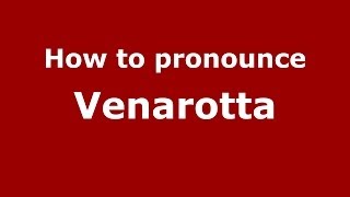 How to pronounce Venarotta