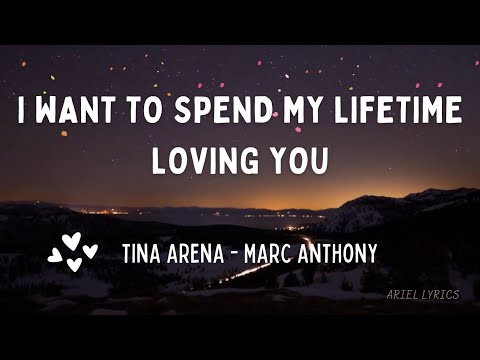 🅰 I Want To Spend My Lifetime Loving You | Tina Arena & Marc Anthony | Lyrics