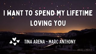 🅰 I Want To Spend My Lifetime Loving You | Tina Arena &amp; Marc Anthony | Lyrics