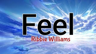 Download lagu Feel - Robbie Williams Lirik terjemahan mp3 Download lagu Feel - Robbie Williams Lirik terjemahan mp3
