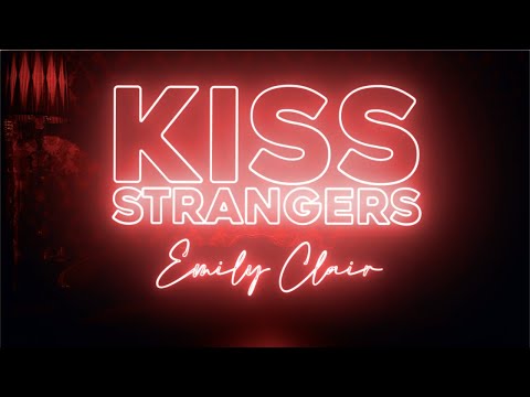 Kiss Strangers (Official Music Video)- Emily Clair