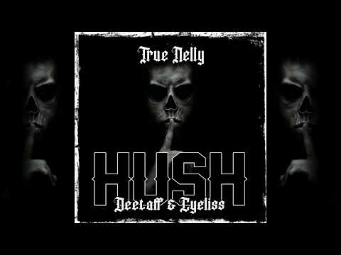 True Nelly - Hush (feat. Deetaff & Cyeliss)