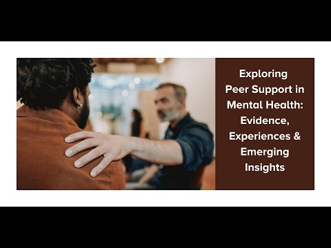 Peer Support in Mental Health webinar: Evidence, Experiences & Insights