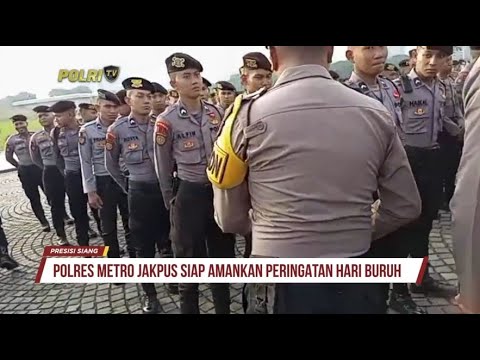 POLRES METRO JAKPUS TERJUNKAN 3.412 PERSONIL GABUNGAN AMANKAN MAY DAY
