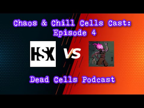 Chaos & Chill Cells Cast Episode 4: HyperStipherX on Modding Dead Cells + His Experiences