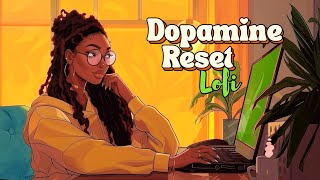 Dopamine Reset 🌱 Neo Soul Lofi For Productivity, Work & Study [ lofi hiphop]