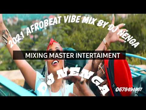2021 Afrobeat vibe mix by DJ NENGA. Shenseea Zuchu, Diamond, Otile brown, Marioo, Burnaboy, mbosso