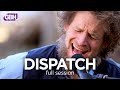 Dispatch – Field Recording (Full Session)