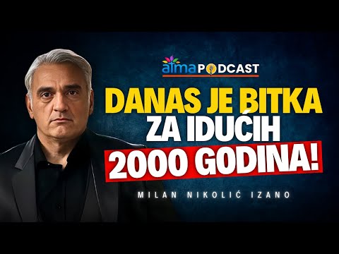 Bitka koja se danas vodi određuje sljedećih 2000 godina čovječanstva | Milan Nikolić Izano podcast 