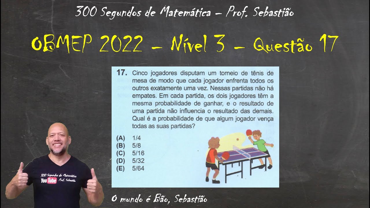 OBMEP 2022 - Nível 3 - Questão 17 - Probabilidade e Tênis de Mesa