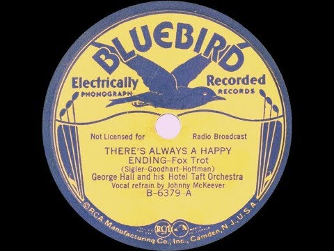 1936 George Hall - There’s Always A Happy Ending (Johnny McKeever, vocal)