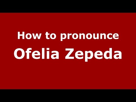 How to pronounce Ofelia Zepeda (American English/US)  - PronounceNames.com