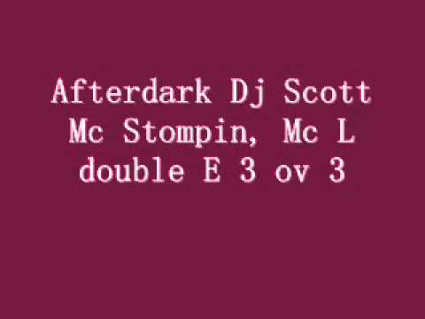Afterdark Dj Scott Mc Stompin, Mc L double E 3 ov 3.wmv