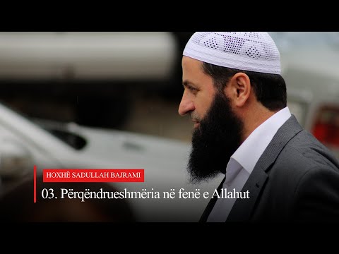 03. Përqëndrueshmëria në fenë e Allahut | Hoxhë Sadullah Bajrami