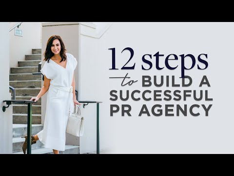 12 Steps You Need to Take to Build a Successful PR Agency