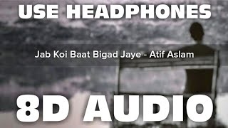 Jab Koi Baat Bigad Jaye (8D AUDIO)  DJ Chetas Ft A
