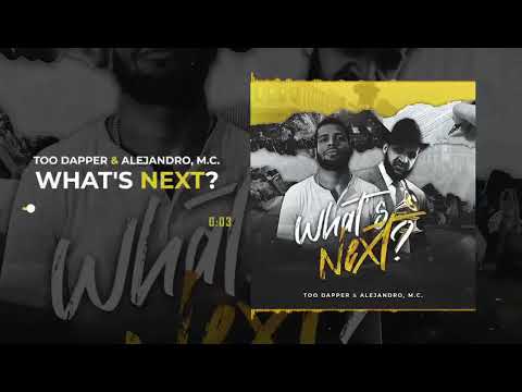 Alejandro, M.C & Too Dapper-What’s Next [Bilingual Freestyle] 🔥🔥🔥