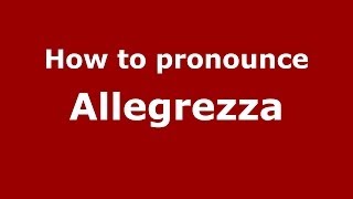 How to pronounce Allegrezza