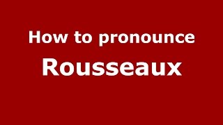 How to pronounce Rousseaux