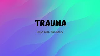 Download lagu Elsya feat. Aan Story - TRAUMA (lYRIC VIDEO) mp3