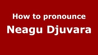 How to pronounce Neagu Djuvara