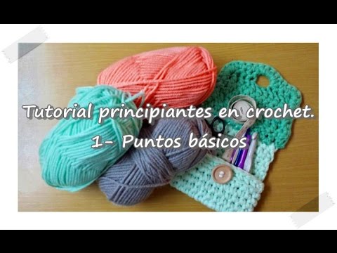 Tutorial principiantes crochet. 1- Puntos básicos