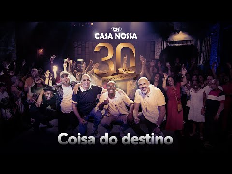 Casa Nossa - Coisa do destino [30 Anos - Ao Vivo]