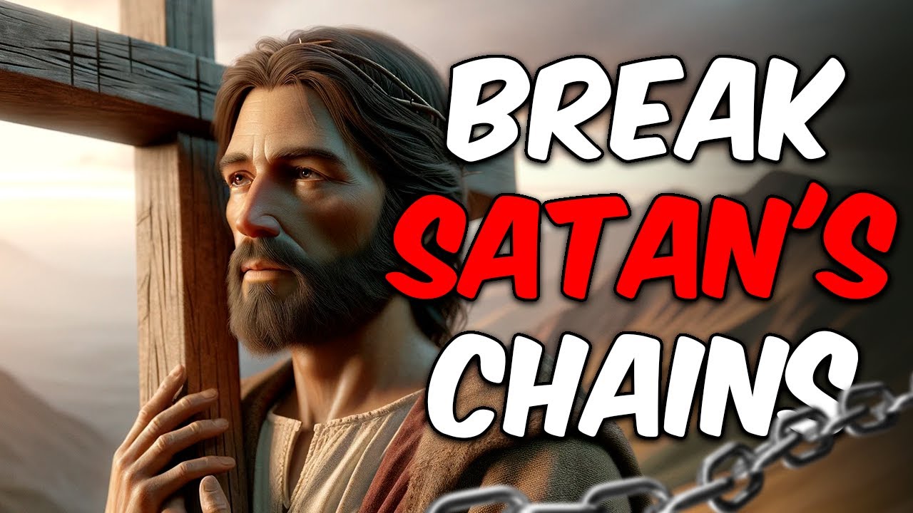 POWERFUL PSALM 91 PRAYER TO BREAK SATAN'S CHAINS