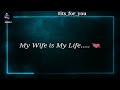 My Wife Can I Say This Again My Wife Status