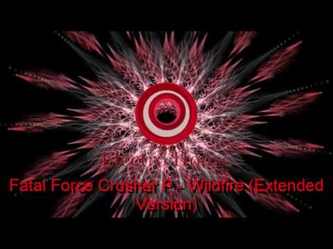 Fatal Force Crusher P - Wildfire (Extended Version)