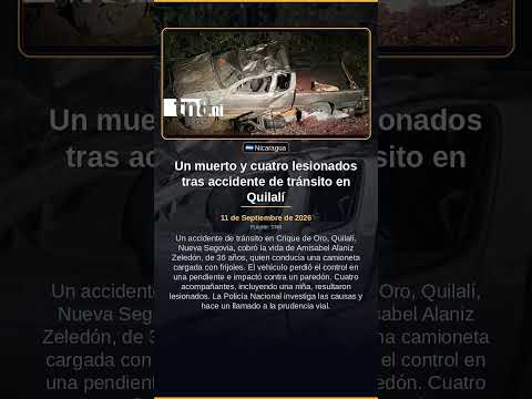 Un muerto y cuatro lesionados tras accidente de tránsito en Quilalí