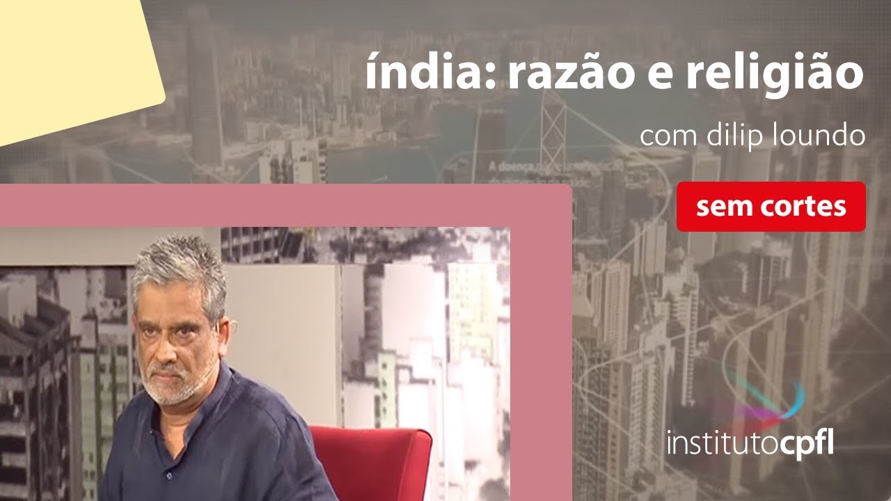 índia: razão e religião, com dilip loundo