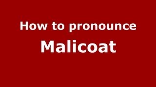 How to pronounce Malicoat