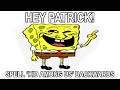 Hey Patrick, Spell Kid Among Us Backwards