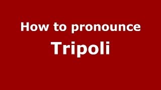 How to pronounce Tripoli